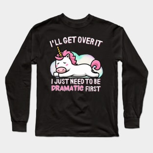 I'll-get-over-it Long Sleeve T-Shirt